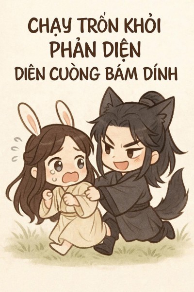 Chạy Trốn Khỏi Phản Diện Điên Cuồng Bám Dính