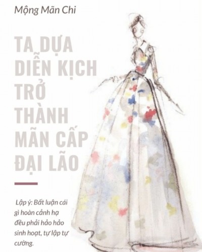 Ta Dựa Vào Diễn Kịch Trở Thành Đại Lão