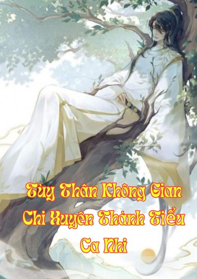 [AI] Tùy Thân Không Gian Chi Xuyên Thành Tiểu Ca Nhi