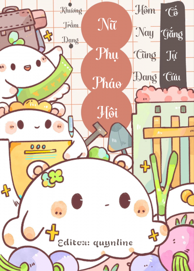 Pháo Hôi Nữ Phụ Hôm Nay Cũng Đang Cố Gắng Tự Cứu [Xuyên Nhanh]