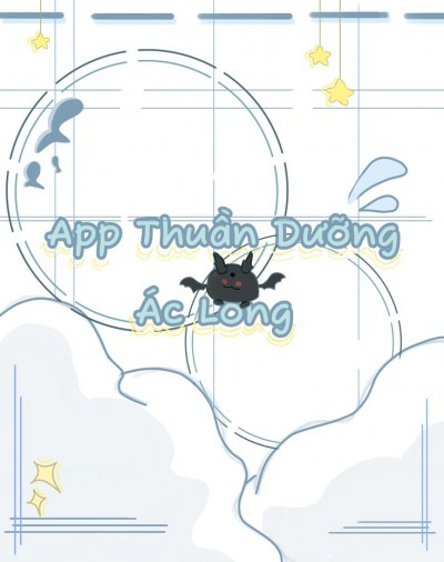 App Thuần Dưỡng Ác Long