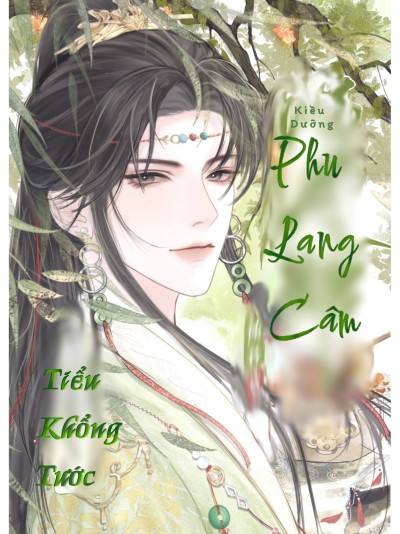 Tiểu Khổng Tước Kiều Dưỡng Phu Lang Câm
